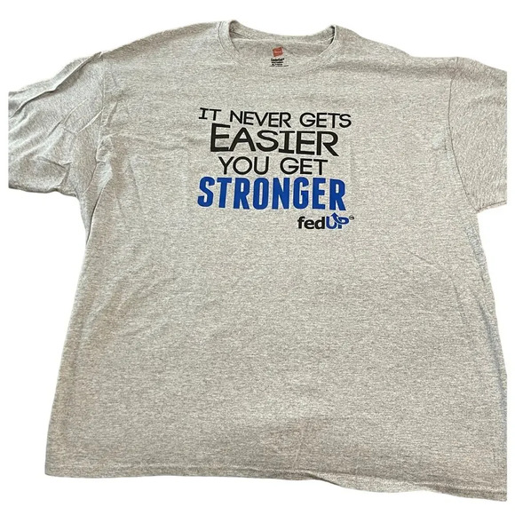 It Never Gets Easier You Get Stronger Fed Up Tee Shirt Grey Motivational Size XL - Picture 1 of 3